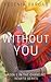 Without You: Book 1 in the Changing Hearts Series