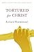 Tortured for Christ by Richard Wurmbrand