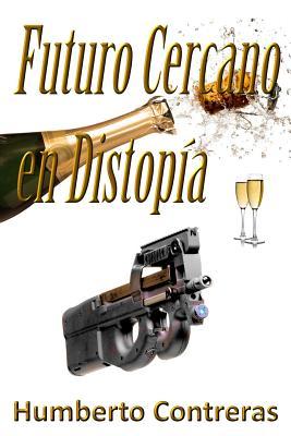 Futuro Cercano en Distopía (Spanish Edition)
