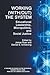 Working (With/out) the System: Educational Leadership, Micropolitics and Social Justice (Issues in the Research, Theory, Policy, and Practice of Urban Education)