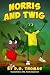 Norris and Twig (Anti Bully...