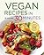 Vegan Recipes in 30 Minutes by Shasta Press