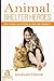 Animal Shelter Heroes: How ...