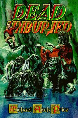 Dead Unburied (Comics from the Gone World)