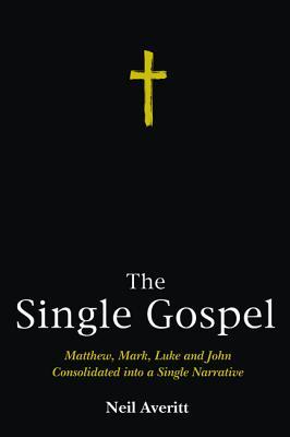 The Single Gospel:  Matthew, Mark, Luke and John Consolidated into a Single Narrative (Paperback)