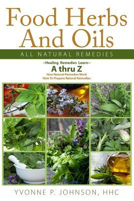 Food Herbs And Oils: All Natural Remedies