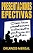 Presentaciones Efectivas: Cómo Hacer Presentaciones Audiovisuales Que Logren Sus Objetivos (Spanish Edition)