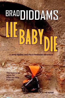 Lie Baby Die (A Jerry Hadley, Paul Fredricks Adventure)