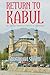 Return to Kabul An Afghan American's Odyssey in Afghanistan by Abdullah Sharif