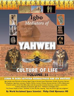Igbo Mediators of Yahweh Culture of Life: Volume II:Learn to Read Egyptian Hieroglyphics and UFO Writings (Paperback)