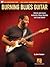 Burning Blues Guitar: Watch and Learn Authentic Blues Rhythm and Lead Guitar (Bk/Video Online)