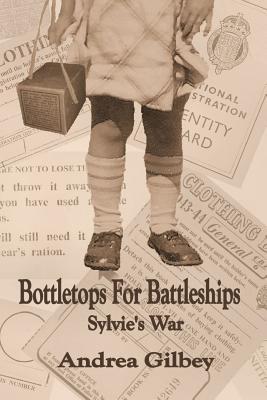 Bottletops For Battleships: Sylvie's War