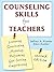 Counseling Skills for Teachers