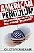 American Pendulum: Recurring Debates in U.S. Grand Strategy (Cornell Studies in Security Affairs)