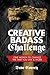 Creative Badass Challenge: One Month to Change the Way You Live and Work