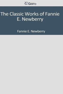 The Classic Works of Fannie E. Newberry