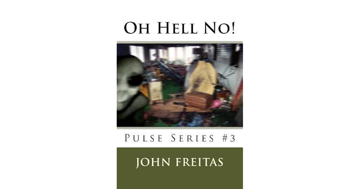 Oh Hell No Pulse 3 By John Freitas - 