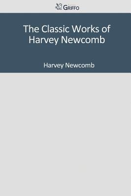 The Classic Works of Harvey Newcomb