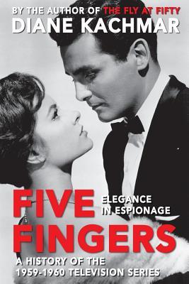Five Fingers: Elegance in Espionage A History of the 1959-1960 Television Series (Paperback)