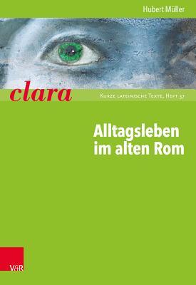 Alltagsleben im alten Rom: clara. Kurze lateinische Texte (German Edition)