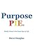 Purpose Pie: Really Living in the Sweet Spot of Life