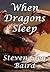 When Dragons Sleep