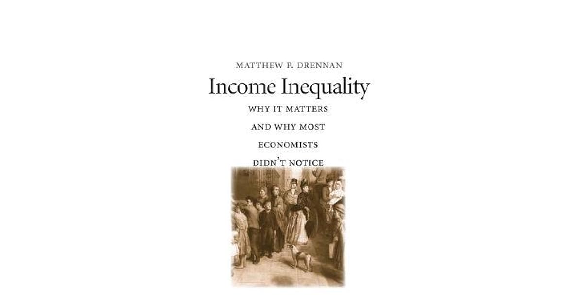 Income Inequality: Why It Matters and Why Most Economists Didn’t Notice