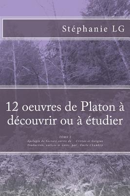 12 oeuvres de Platon à découvrir ou à étudier: Traduction, notices et notes par Emile Chambry (French Edition)