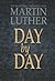 Day by Day: 365 Devotional Readings from Martin Luther