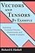 Vectors and Tensors By Example: Including Cartesian Tensors, Quaternions, and Matlab Examples
