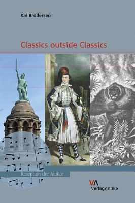 Classics outside Classics (Rezeption Der Antike, 3)
