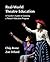 Real-World Theatre Education: A Teacher's Guide to Growing a Theatre Education Program