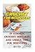 Crochet for Beginners: 15 Common Crochet Mistakes and Useful Tips for Beginners: (Crochet Patterns, Crochet Books, Crochet for Beginners, Crochet for Dummies, Crochet Projects)