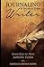 Journaling to Become a Better Writer: Seven Keys to More Authentic Fiction