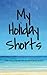 My Holiday Shorts