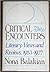 Critical Encounters: Literary Views And Reviews, 1953-1977