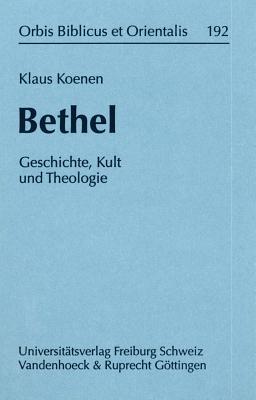 Bethel: Geschichte, Kult Und Theologie (Kolner Beitrage Zur Ethnopsychologie Und Transkulturellen Psychologie, 192) (German Edition)