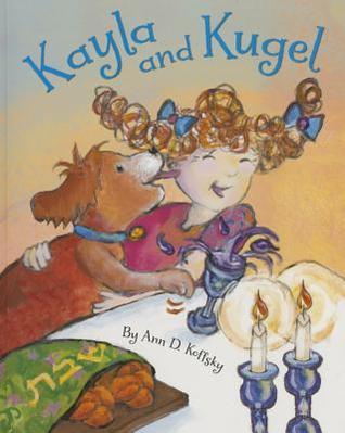 Kayla and Kugel (Kayla & Kugel's Jewish Holidays, 1)