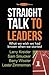 Straight Talk to Leaders: What we wish we had known when we started (The Time Is Now! Series)