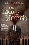 The Idea of North by Alex Kimmell