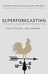 Superforecasting by Philip E. Tetlock