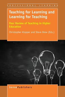 Teaching for Learning and Learning for Teaching: Peer Review of Teaching in Higher Education (Professional Learning, 19)