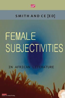 Female Subjectivities in African Literature (Paperback)
