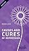 Causes and Cures of Depression