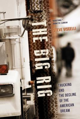 The Big Rig: Trucking and the Decline of the American Dream (Kindle Edition)