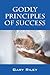Godly Principles of Success by Gary Riley