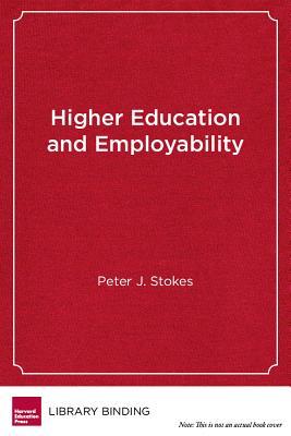 Higher Education and Employability: New Models for Integrating Study and Work