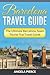 Barcelona Travel Guide: The Ultimate Barcelona, Spain Tourist Trip Travel Guide