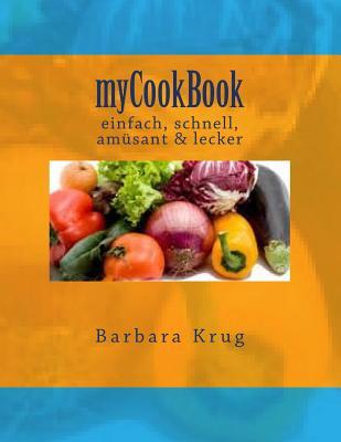 myCookBook: einfach, schnell, amüsant & lecker (German Edition)