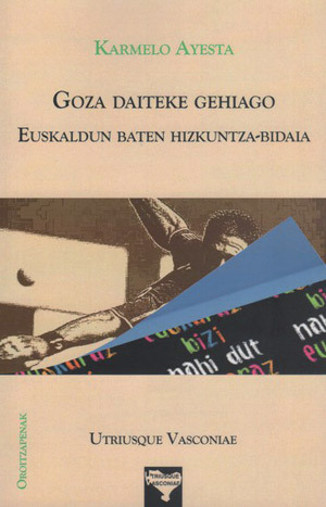 Goza daiteke gehiago. Euskaldun baten hizkuntza bidaia.